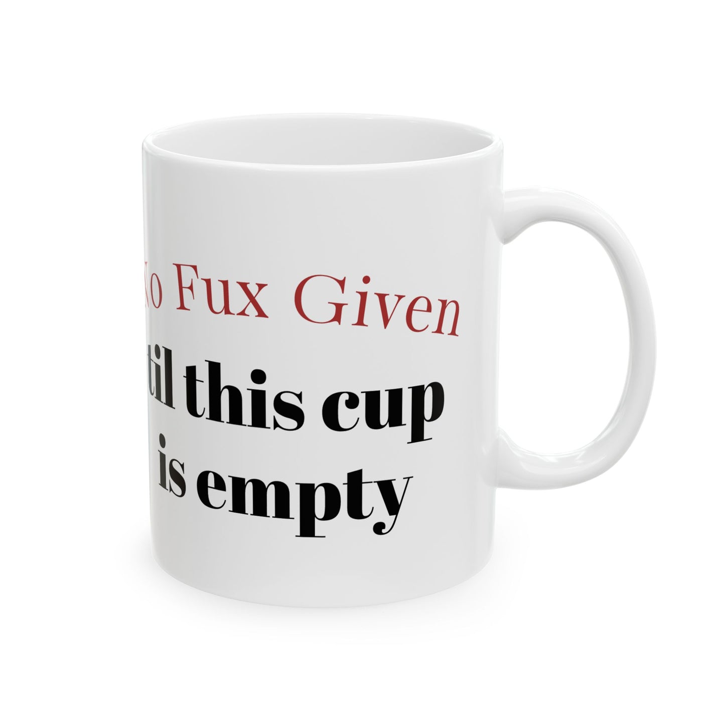 Ceramic Mug – "No Fux Given 'til the Caffeine is Effective" Coffee Mug (11oz/15oz)