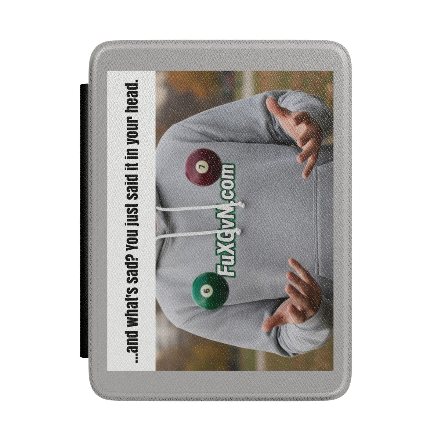 Kindle Case — Funny ‘…and what’s sad? You just said in your head.’ Novelty E-Reader Cover