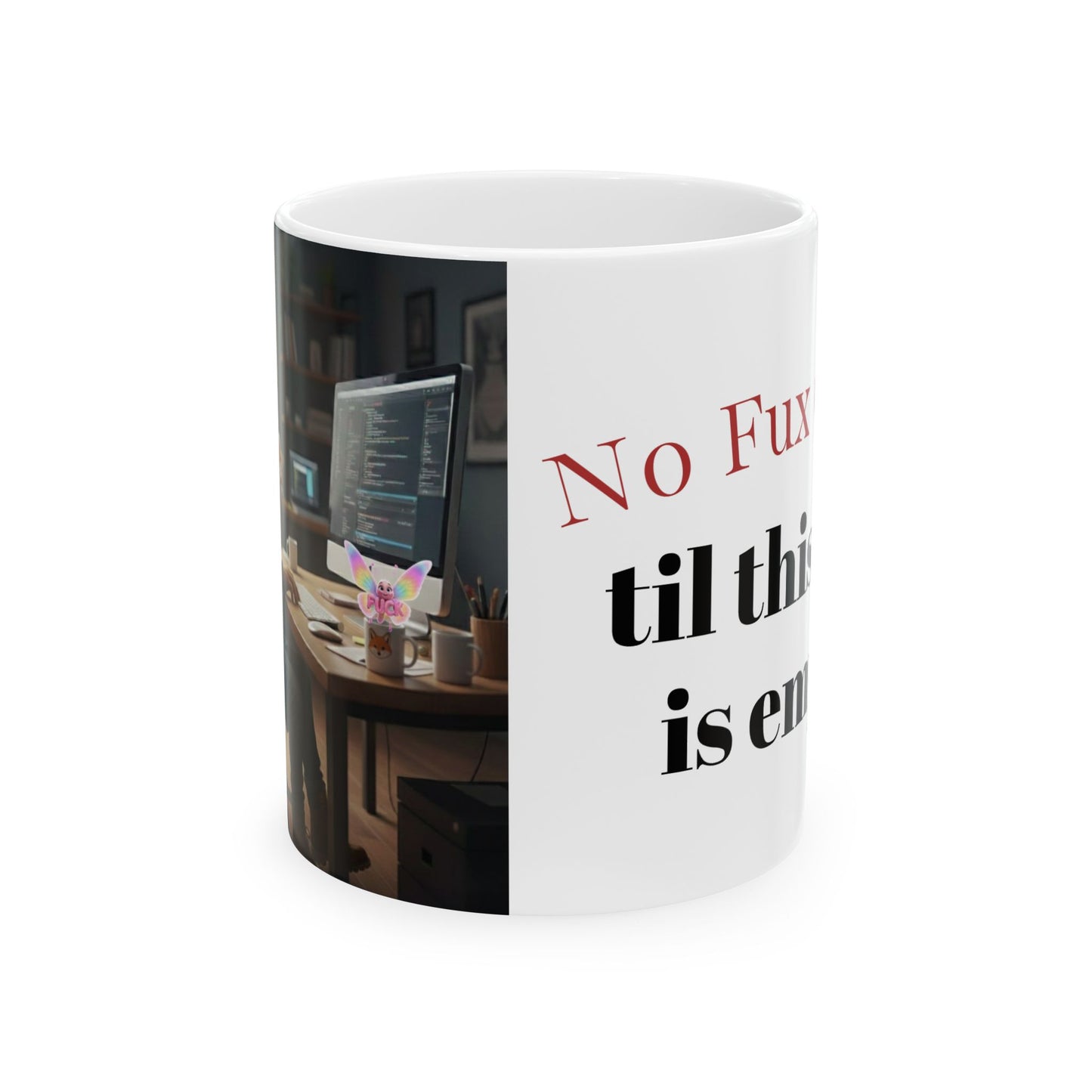 Ceramic Mug – "No Fux Given 'til the Caffeine is Effective" Coffee Mug (11oz/15oz)