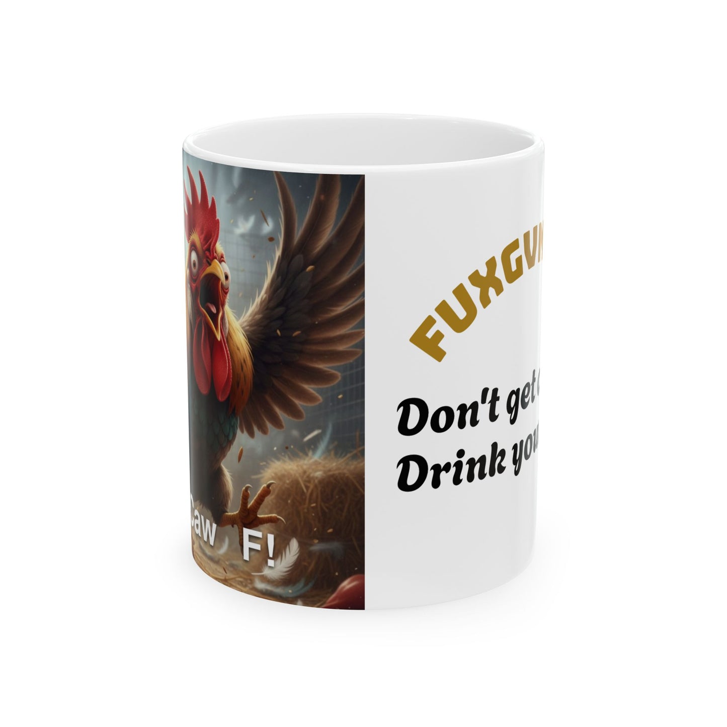 Funny Rooster Coffee Mug - "FUXGVN" Don't Get Crazy, Drink Your Coffee (11oz/15oz)