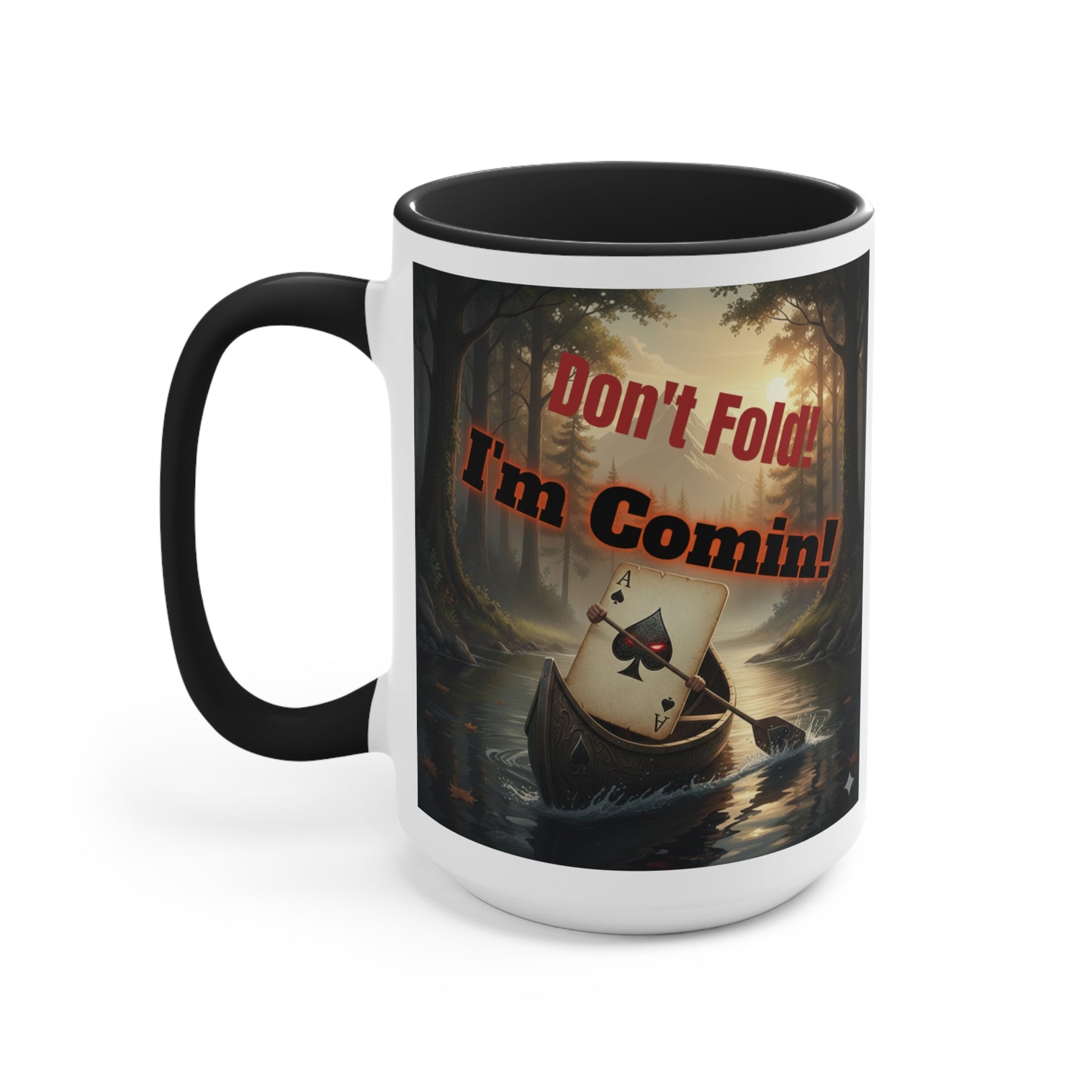 Don't Fold! I'm Comin' Poker Accent Mug — Funny Playing Card Ace on the River Coffee Cup