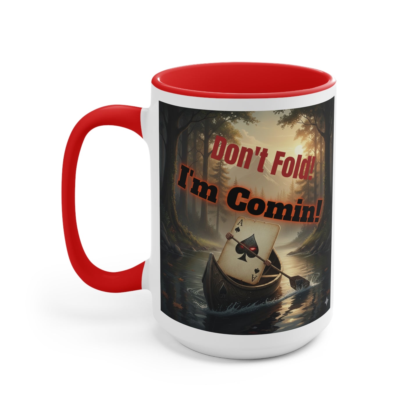 Don't Fold! I'm Comin' Poker Accent Mug — Funny Playing Card Ace on the River Coffee Cup