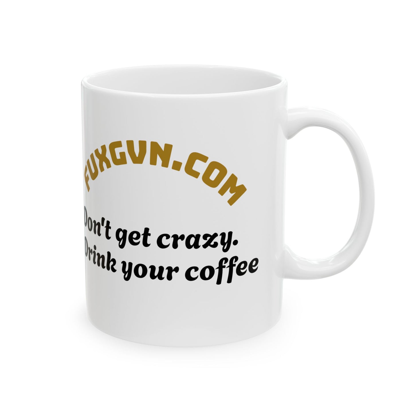 Funny Rooster Coffee Mug - "FUXGVN" Don't Get Crazy, Drink Your Coffee (11oz/15oz)